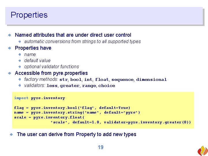 Properties Named attributes that are under direct user control automatic conversions from strings to