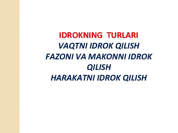 IDROKNING TURLARI VAQTNI IDROK QILISH FAZONI VA MAKONNI IDROK QILISH HARAKATNI IDROK QILISH 