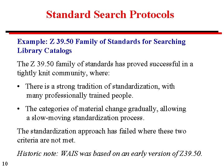 Standard Search Protocols Example: Z 39. 50 Family of Standards for Searching Library Catalogs