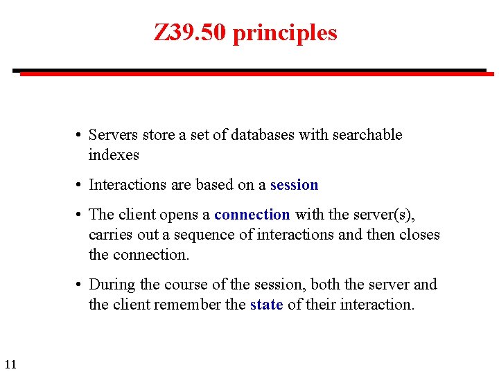 Z 39. 50 principles • Servers store a set of databases with searchable indexes