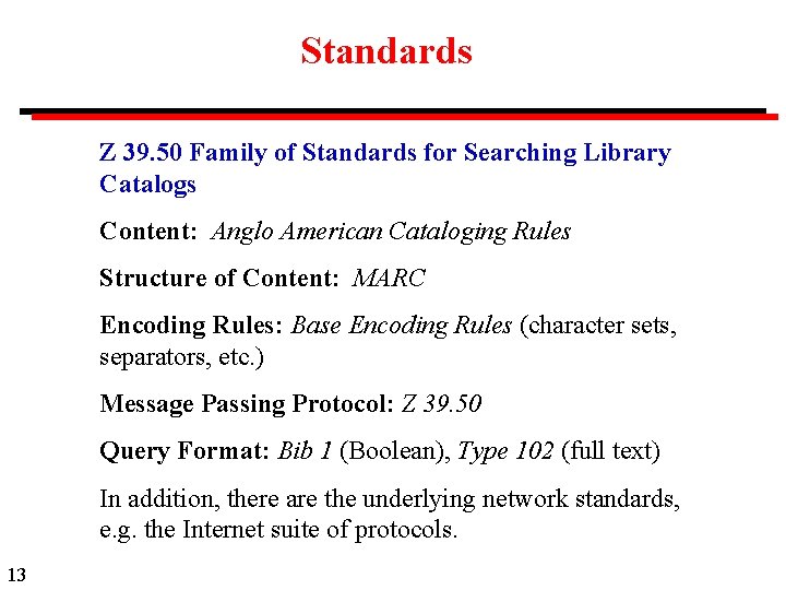 Standards Z 39. 50 Family of Standards for Searching Library Catalogs Content: Anglo American