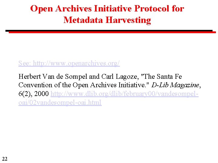 Open Archives Initiative Protocol for Metadata Harvesting See: http: //www. openarchives. org/ Herbert Van