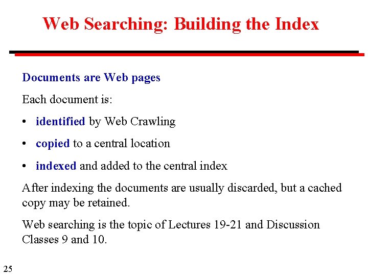 Web Searching: Building the Index Documents are Web pages Each document is: • identified