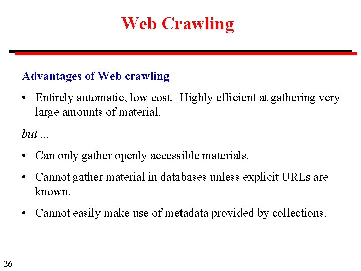 Web Crawling Advantages of Web crawling • Entirely automatic, low cost. Highly efficient at