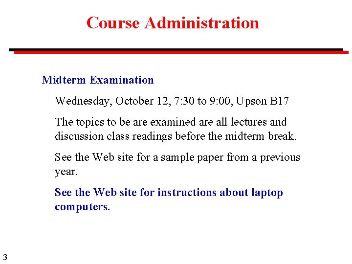 Course Administration Midterm Examination Wednesday, October 12, 7: 30 to 9: 00, Upson B