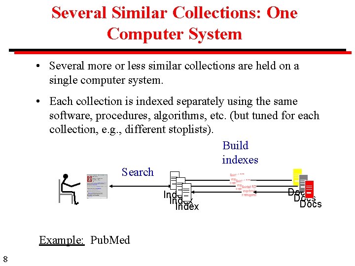 Several Similar Collections: One Computer System • Several more or less similar collections are
