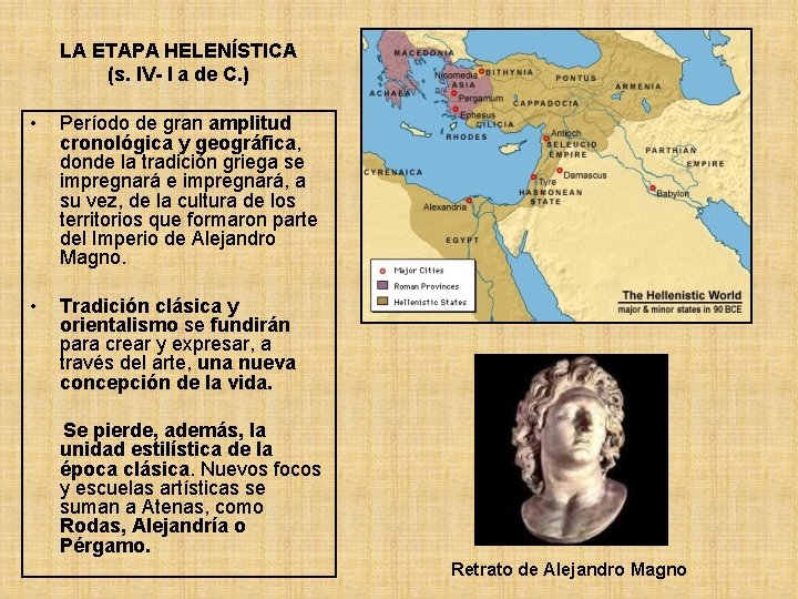 LA ETAPA HELENÍSTICA (s. IV- I a de C. ) • Período de gran