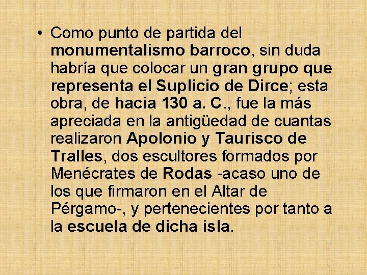  • Como punto de partida del monumentalismo barroco, sin duda habría que colocar