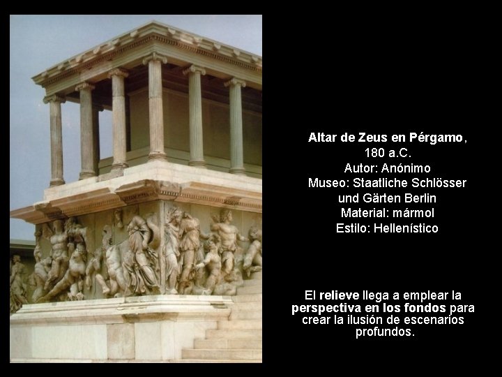 Altar de Zeus en Pérgamo, 180 a. C. Autor: Anónimo Museo: Staatliche Schlösser und