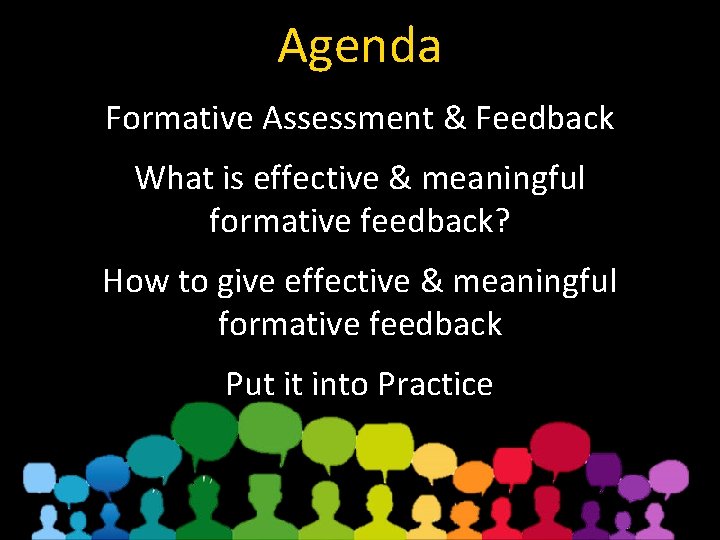 Agenda Formative Assessment & Feedback What is effective & meaningful formative feedback? How to