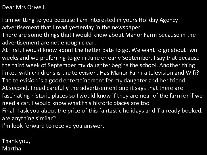 Dear Mrs Orwell. I am writting to you because I am interested in yours
