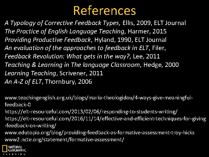 References A Typology of Corrective Feedback Types, Ellis, 2009, ELT Journal The Practice of