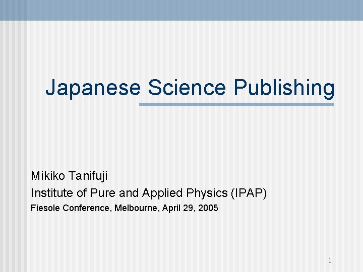 Japanese Science Publishing Mikiko Tanifuji Institute of Pure and Applied Physics (IPAP) Fiesole Conference,