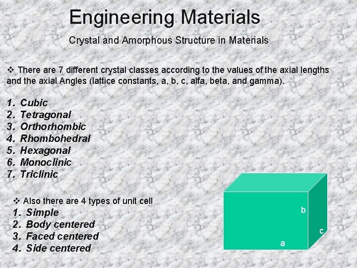Engineering Materials Crystal and Amorphous Structure in Materials v There are 7 different crystal