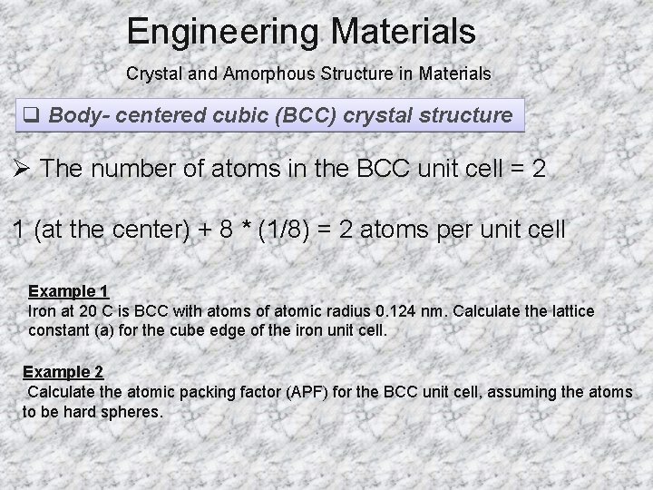 Engineering Materials Crystal and Amorphous Structure in Materials q Body- centered cubic (BCC) crystal