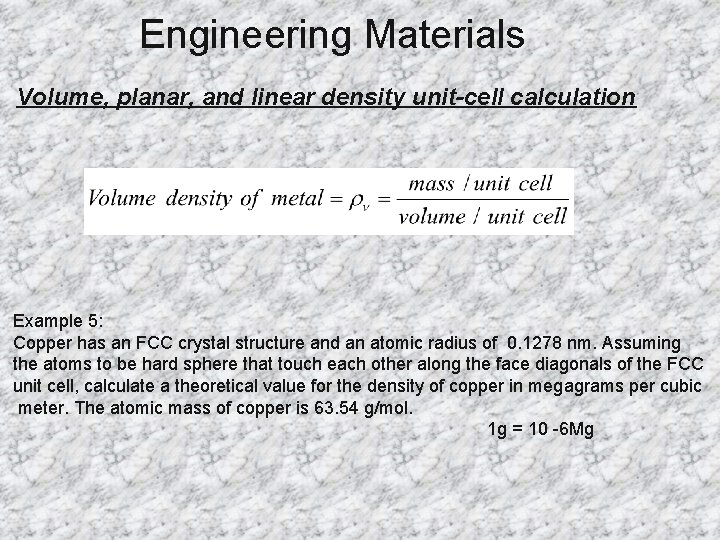 Engineering Materials Volume, planar, and linear density unit-cell calculation Example 5: Copper has an