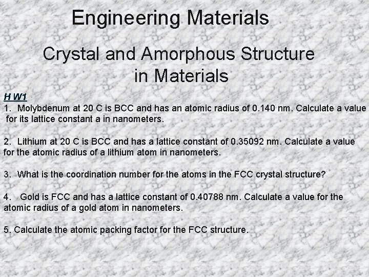 Engineering Materials Crystal and Amorphous Structure in Materials H W 1 1. Molybdenum at