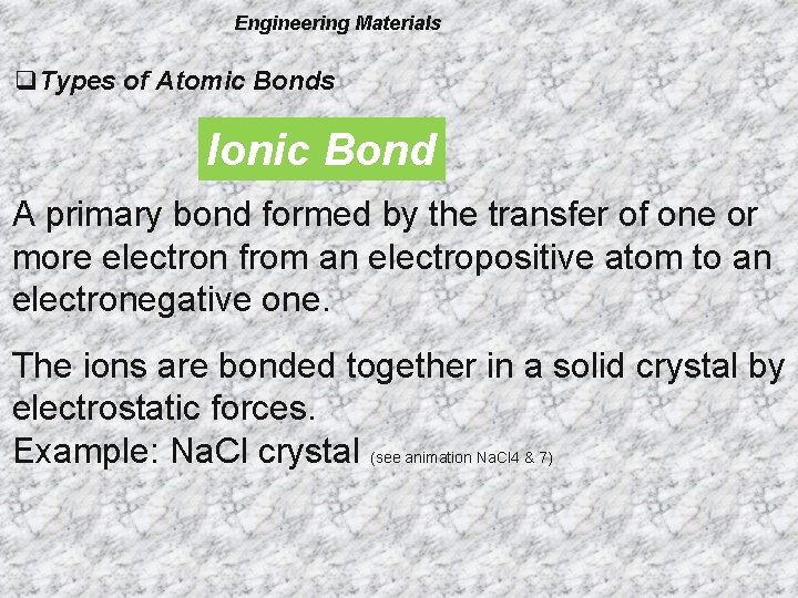Engineering Materials q. Types of Atomic Bonds Ionic Bond A primary bond formed by