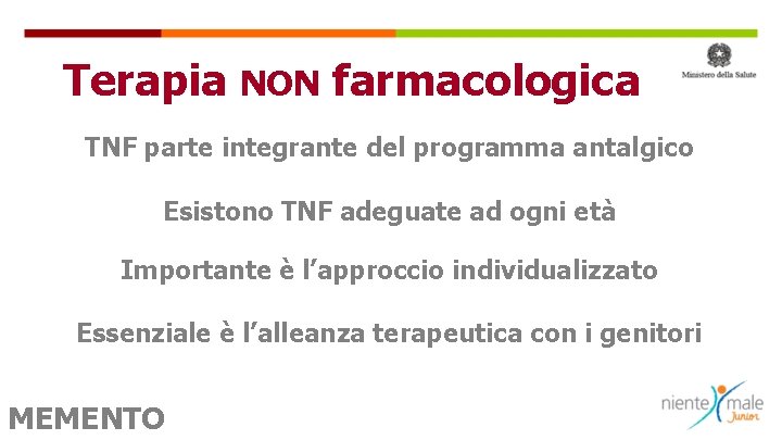 · Terapia NON farmacologica TNF parte integrante del programma antalgico Esistono TNF adeguate ad
