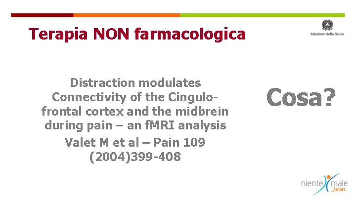 Terapia NON farmacologica Distraction modulates Connectivity of the Cingulofrontal cortex and the midbrein during
