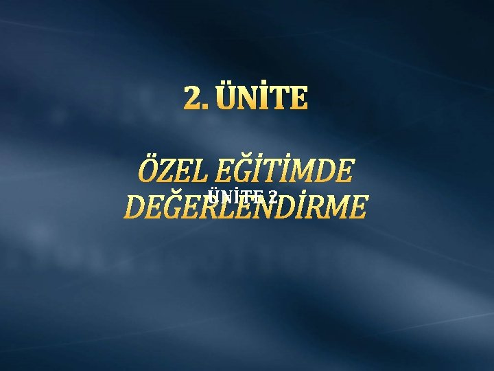 2. ÜNİTE ÖZEL EĞİTİMDE ÜNİTE 2 DEĞERLENDİRME 