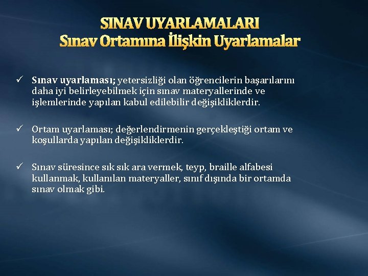 SINAV UYARLAMALARI Sınav Ortamına İlişkin Uyarlamalar ü Sınav uyarlaması; yetersizliği olan öğrencilerin başarılarını daha