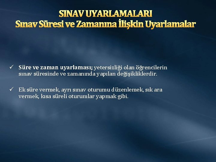 SINAV UYARLAMALARI Sınav Süresi ve Zamanına İlişkin Uyarlamalar ü Süre ve zaman uyarlaması; yetersizliği