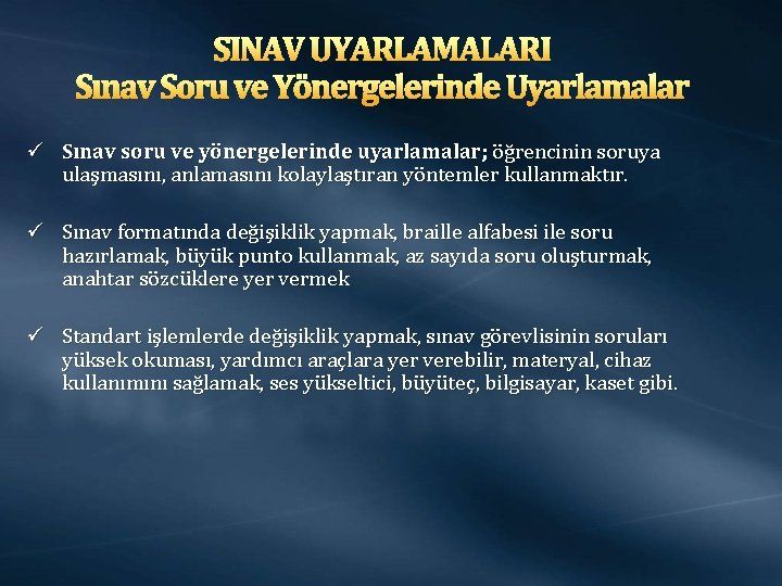 SINAV UYARLAMALARI Sınav Soru ve Yönergelerinde Uyarlamalar ü Sınav soru ve yönergelerinde uyarlamalar; öğrencinin