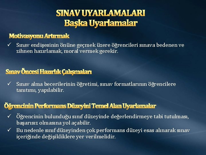 SINAV UYARLAMALARI Başka Uyarlamalar Motivasyonu Artırmak ü Sınav endişesinin önüne geçmek üzere öğrencileri sınava