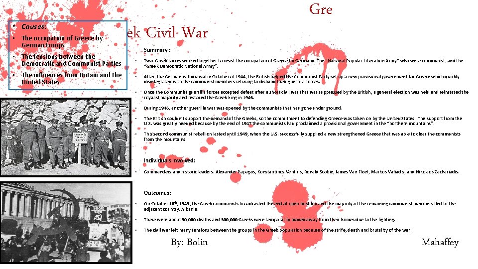  • Causes: • The occupation of Greece by German troops. ek Civil War