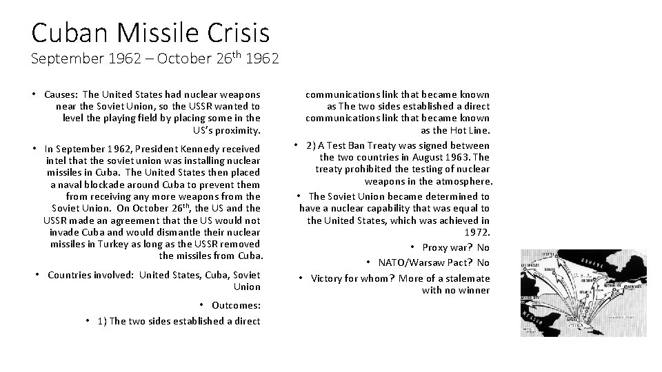 Cuban Missile Crisis September 1962 – October 26 th 1962 • Causes: The United
