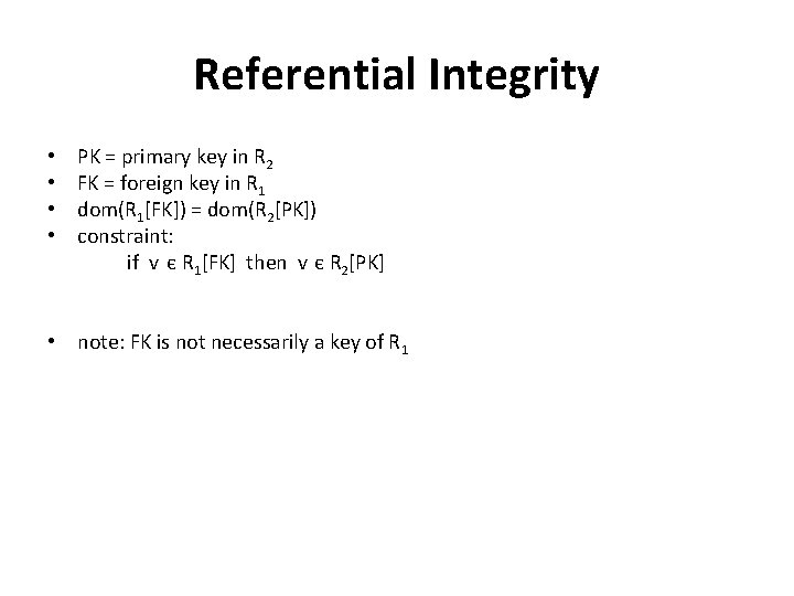 Referential Integrity • • PK = primary key in R 2 FK = foreign