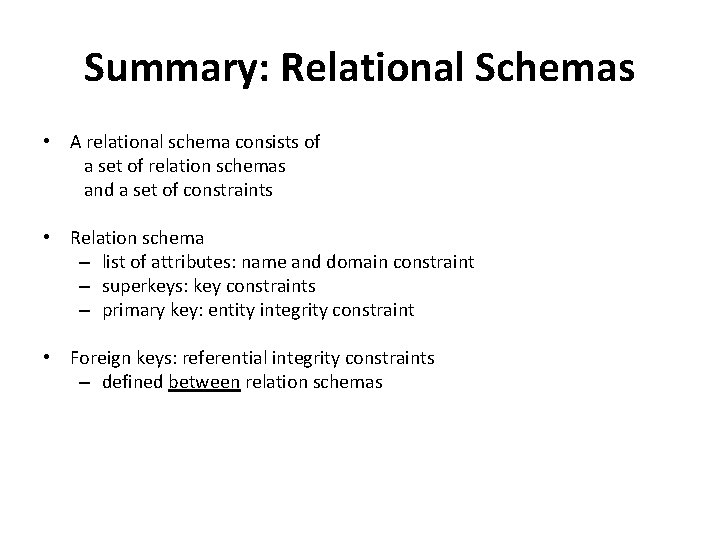 Summary: Relational Schemas • A relational schema consists of a set of relation schemas