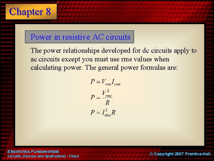 Chapter 8 Power in resistive AC circuits The power relationships developed for dc circuits