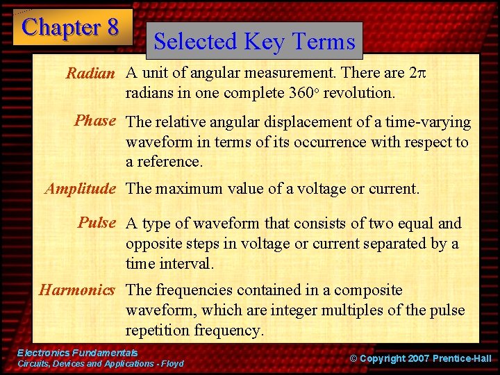 Chapter 8 Selected Key Terms Radian A unit of angular measurement. There are 2