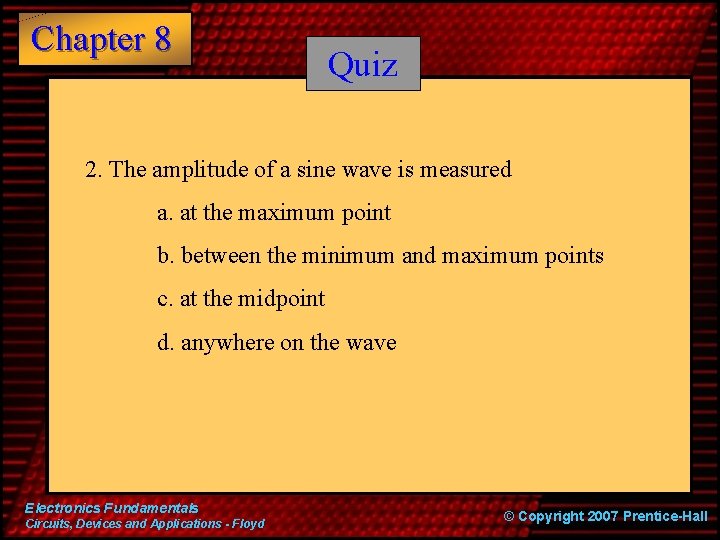 Chapter 8 Quiz 2. The amplitude of a sine wave is measured a. at