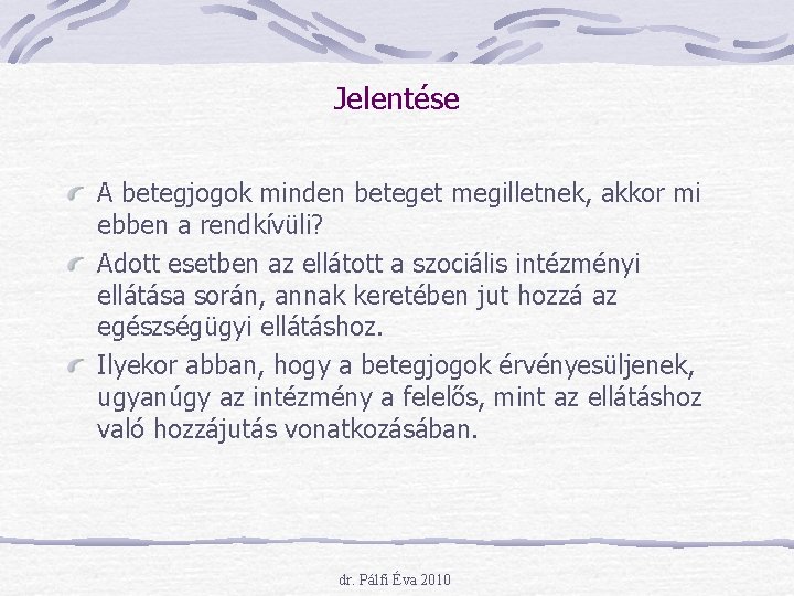 Jelentése A betegjogok minden beteget megilletnek, akkor mi ebben a rendkívüli? Adott esetben az