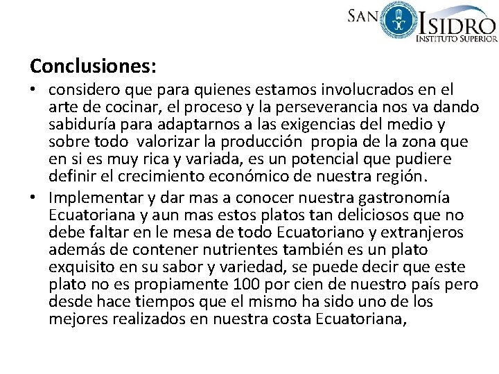 Conclusiones: • considero que para quienes estamos involucrados en el arte de cocinar, el