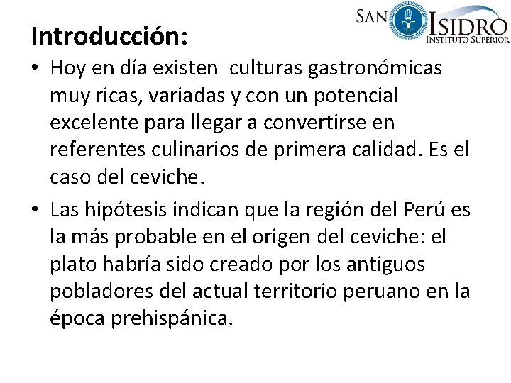 Introducción: • Hoy en día existen culturas gastronómicas muy ricas, variadas y con un