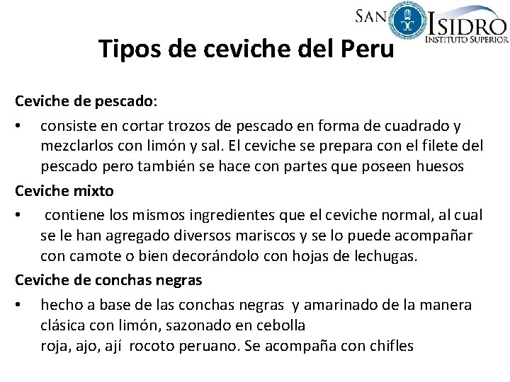Tipos de ceviche del Perú Ceviche de pescado: • consiste en cortar trozos de