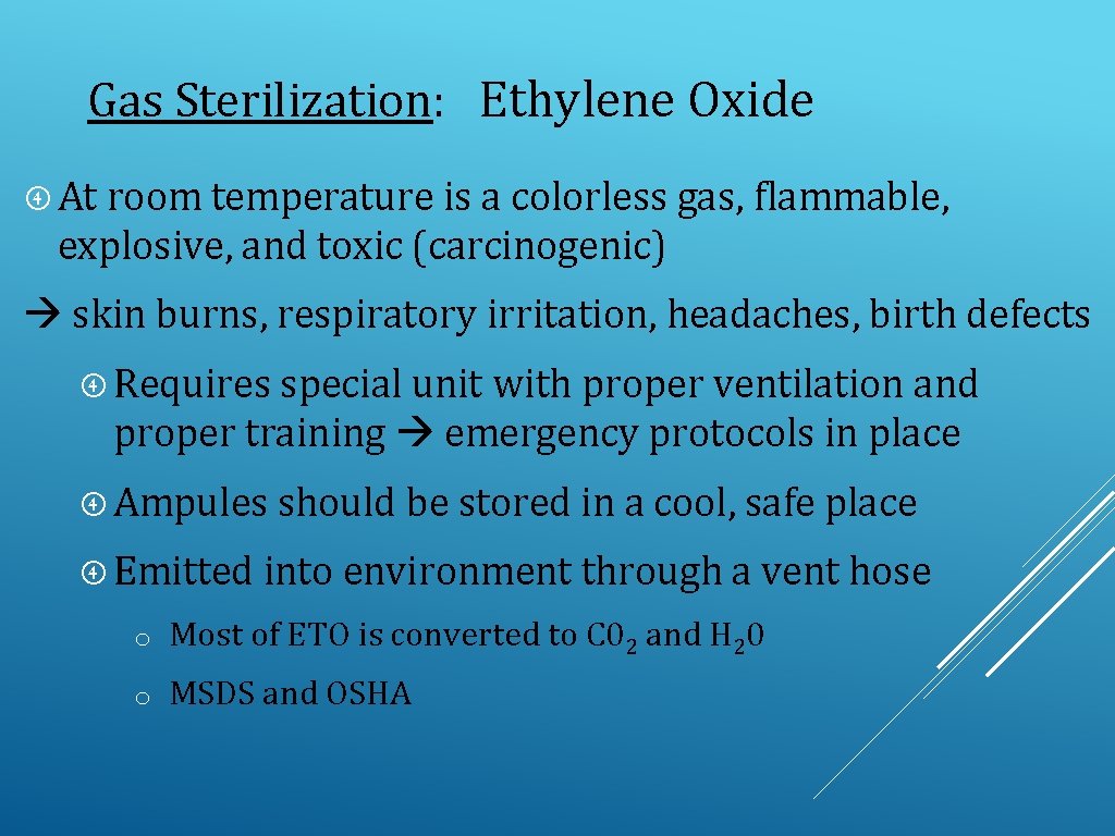 Gas Sterilization: Ethylene Oxide At room temperature is a colorless gas, flammable, explosive, and
