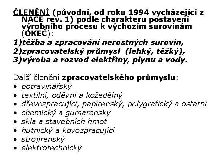 ČLENĚNÍ (původní, od roku 1994 vycházející z NACE rev. 1) podle charakteru postavení výrobního