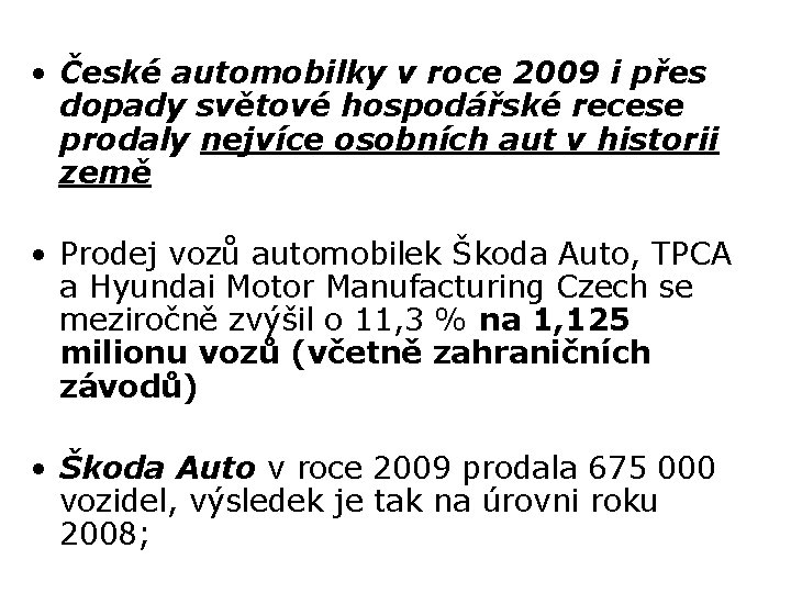  • České automobilky v roce 2009 i přes dopady světové hospodářské recese prodaly