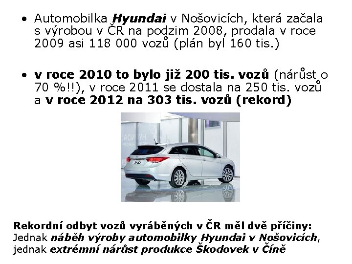  • Automobilka Hyundai v Nošovicích, která začala s výrobou v ČR na podzim
