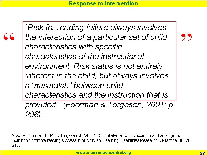 Response to Intervention “ “Risk for reading failure always involves the interaction of a