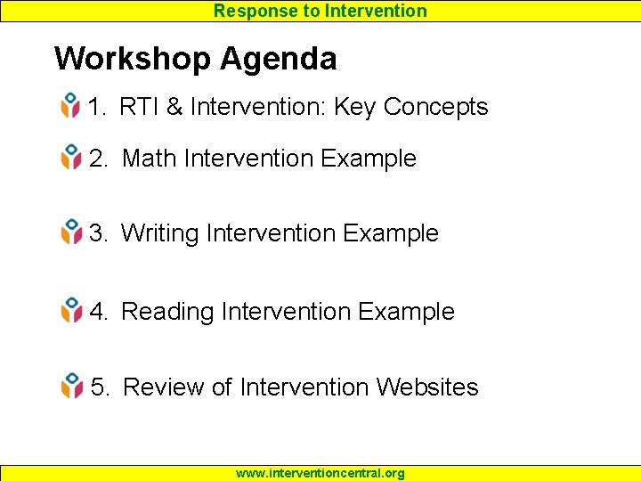 Response to Intervention Workshop Agenda 1. RTI & Intervention: Key Concepts 2. Math Intervention