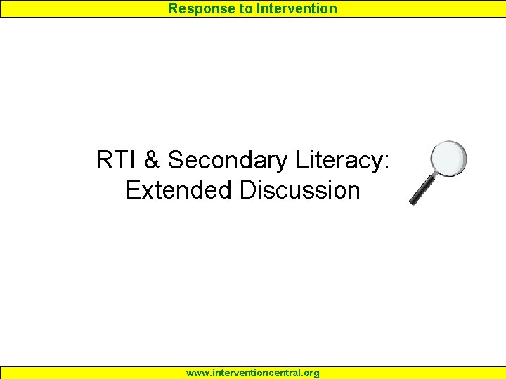 Response to Intervention RTI & Secondary Literacy: Extended Discussion www. interventioncentral. org 