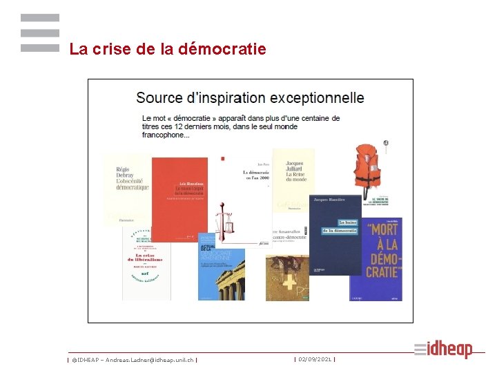 La crise de la démocratie | ©IDHEAP – Andreas. Ladner@idheap. unil. ch | |