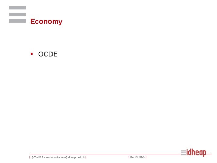 Economy § OCDE | ©IDHEAP – Andreas. Ladner@idheap. unil. ch | | 02/09/2021 |