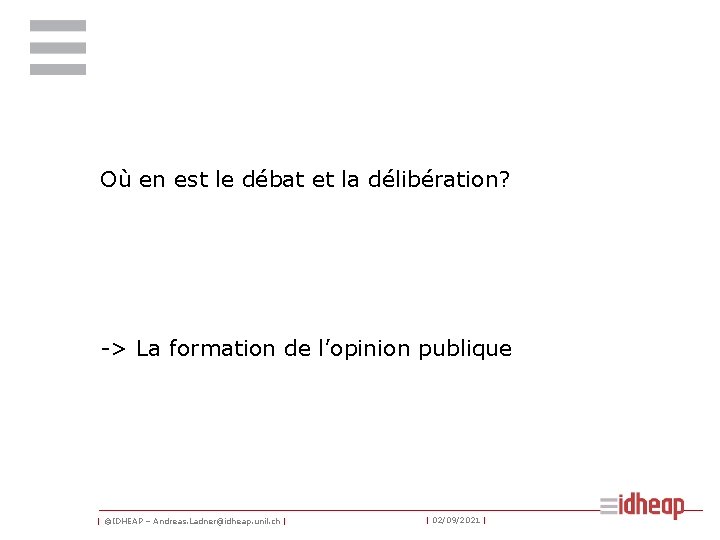 Où en est le débat et la délibération? -> La formation de l’opinion publique